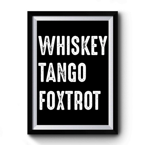 Whiskey Tango Foxtrot Art Vintage Simple Premium Poster