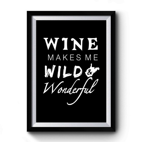 Wine Makes Me Wild And Wonderful West Virginia Vintage Art Simple Premium Poster