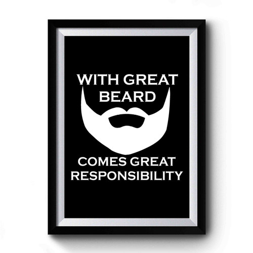 With Great Beard Comes Great Responsibility Art Funny Premium Poster