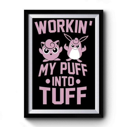 Workin My Puff Into Tuff Vintage Retro Premium Poster