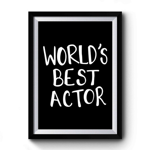 World's Best Actor Film Cast & Crew Filmmaker Gift Art Simple Funny Premium Poster