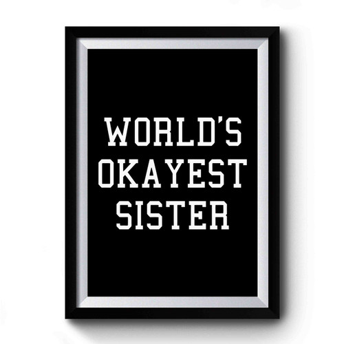 Worlds Okayest Sister Art Retro Premium Poster