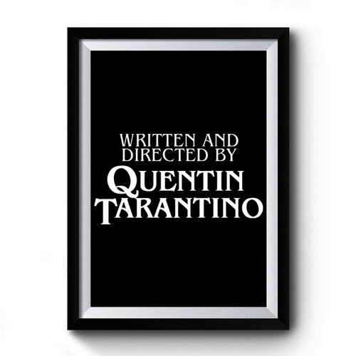 Written And Directed By Quentin Tarantino Simple Design Premium Poster