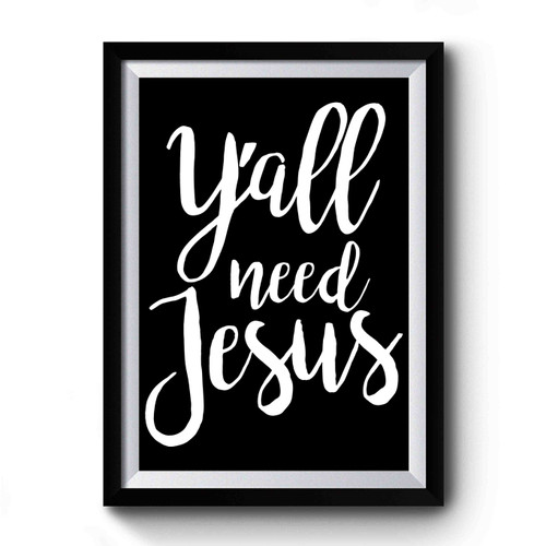 Y'all Need Jesus Design Art Simple Premium Poster