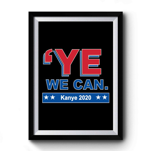 Ye We Can Kanye 2020 Art Vintage Simple Premium Poster