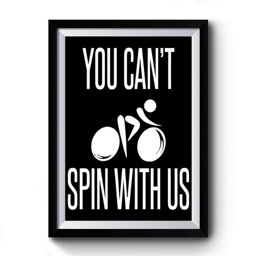 You Can't Spin With Us Art Funny Premium Poster
