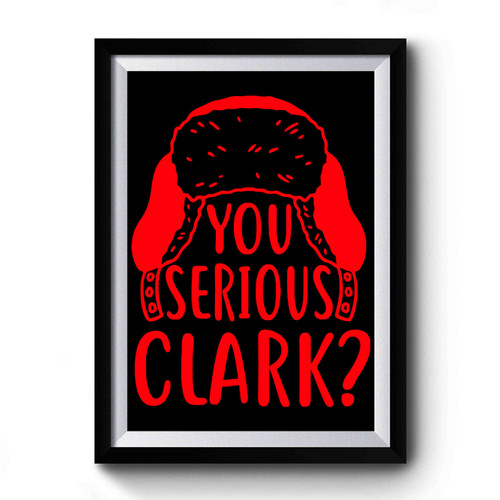 You Serious Clark Vintage Retro Premium Poster