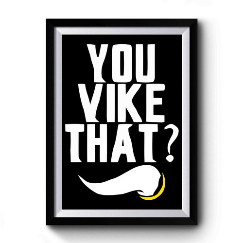 You Vike That Art Vintage Simple Premium Poster