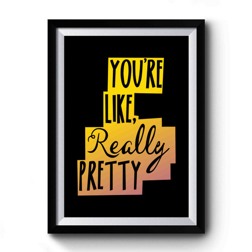 You're Like Really Pretty Lularoe Sign Lularoe Quote Design Art Simple Premium Poster