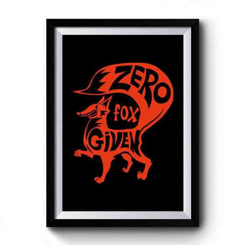Zero Fox Given Art Simple Funny Premium Poster