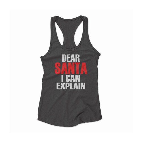 Dear Santa I Can Explain Women Racerback Tank Top