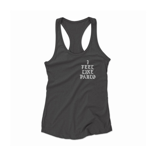 I Feel Like Pablo Chambre Vie Women Racerback Tank Top