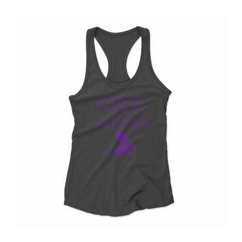 Game Of Thrones I'm Not Princess I'm Khaleesi Mother Of Dragon Women Racerback Tank Top