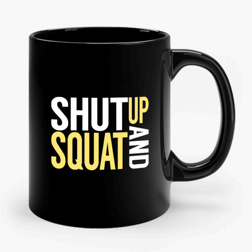 Shut Up And Squat Drop It Fitness Fun Gym Burnout Ceramic Mug