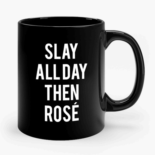 Slay All Day Then Rose Brooklyn Authentic Ceramic Mug