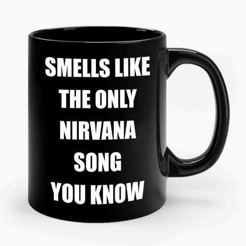 Smells Like The Only Nirvana Song You Know Black Capital Font Bleach Ceramic Mug