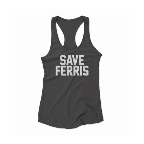 Save Ferris Classic 80's Movie Funny Parody Women Racerback Tank Top