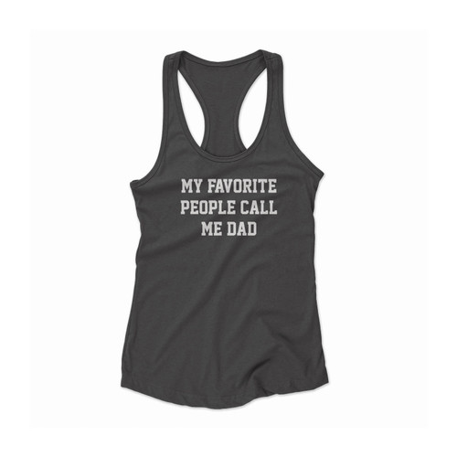 My Favorite People Call Me Dad Women Racerback Tank Top