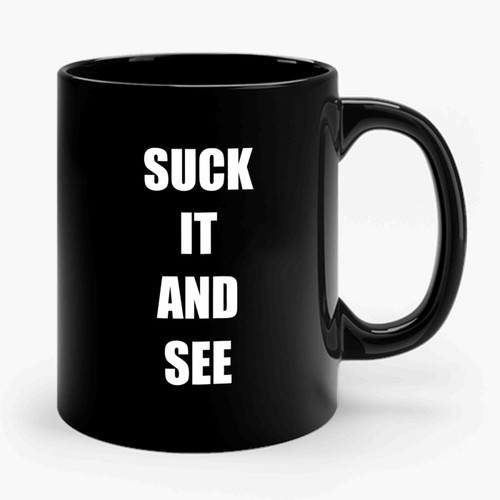 Suck It And See Ceramic Mug