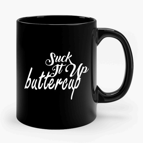 Suck It Up Buttercup Art Ceramic Mug