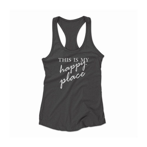This Is My Happy Place Motivational Quote Women Racerback Tank Top