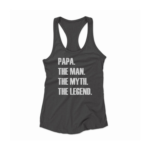 Papa The Man The Myth The Legend Papa Women Racerback Tank Top