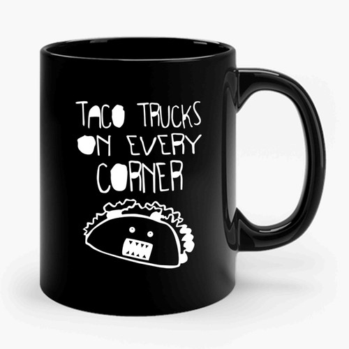 Taco Trucks On Every Corner Food Truck Ceramic Mug
