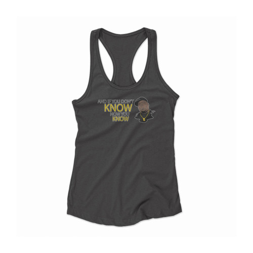 And If You Dont Know Now You Know Women Racerback Tank Top