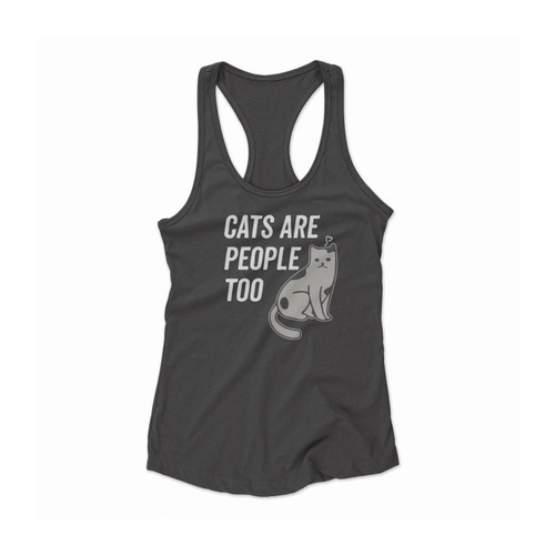 Cats Are People Too Women Racerback Tank Top