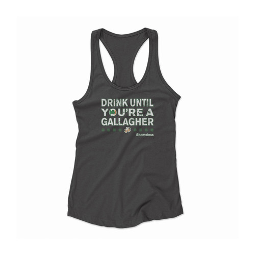 Drink Until You're A Gallagher Shameless Women Racerback Tank Top