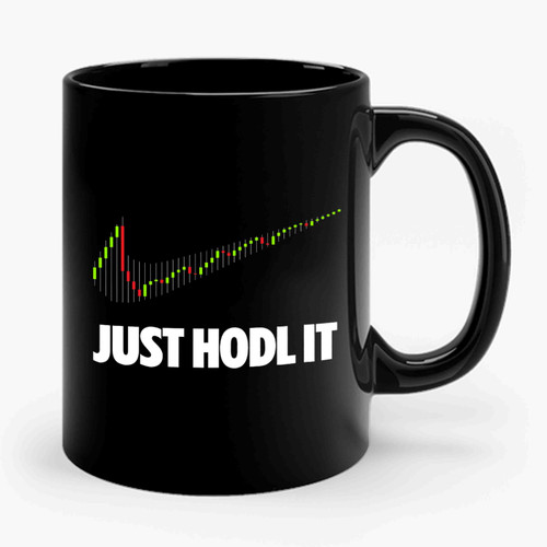 Bitcoin Just Hodl It Ceramic Mug Bitcoin Just Hodl It Ceramic Mug