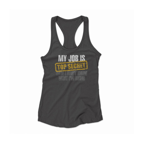 My Job Is Top Secret Funny 1 Women Racerback Tank Top