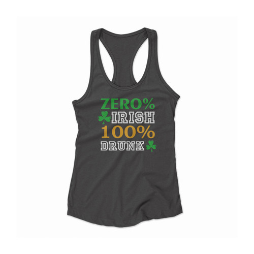Zero Percent Irish 100 Percent Drunk Women Racerback Tank Top