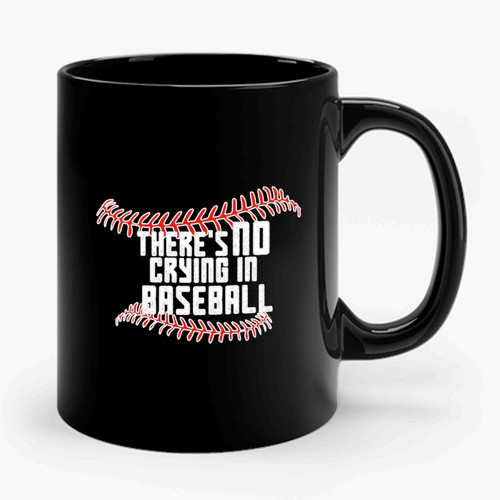 There's No Crying in Baseball Fanatic Ceramic Mug