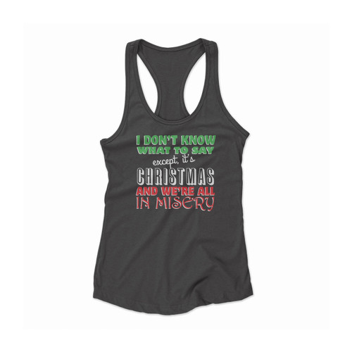 Were All In Misery Christmas Vacation Movie Quote Women Racerback Tank Top