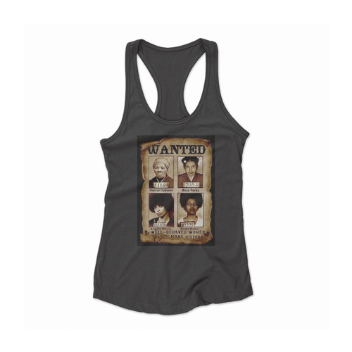 Well Behaved Women Seldom Make History Women Racerback Tank Top