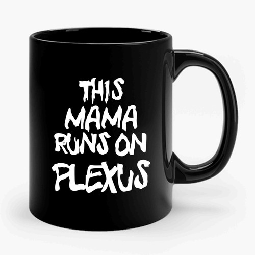 This Mama Runs On Plexus Ceramic Mug