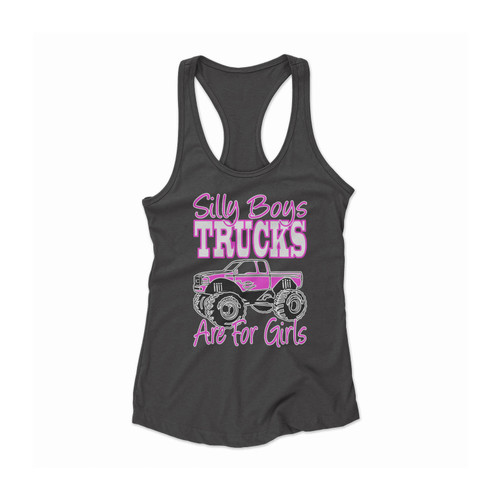 Silly Boys Trucks Are For Girls Women Racerback Tank Top