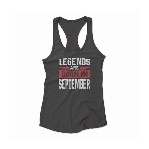 Legends Are Born In September Women Racerback Tank Top