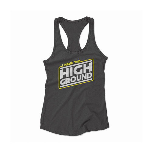 I Have The High Ground Fan Made Star Wars Revenge Of The Sith Women Racerback Tank Top