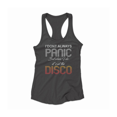 I Don't Always Panic Disco Women Racerback Tank Top