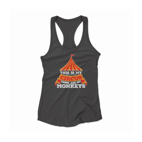 This Is My Circus These Are My Monkeys Women Racerback Tank Top