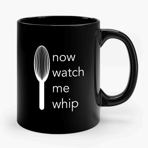 Watch Me Whip Bakers Ceramic Mug