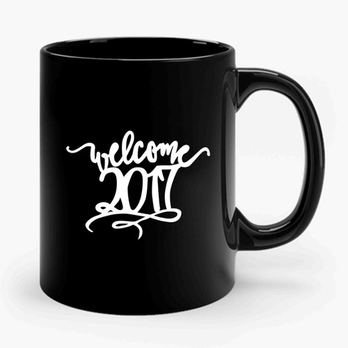 Welcome 2017 Happy New Year New Year Party Ceramic Mug