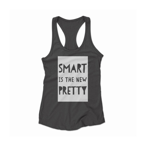 Smart Is The New Pretty Women Racerback Tank Top