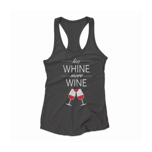 Less Whine More Wine Funny Wine Women Racerback Tank Top