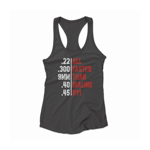 All Faster Than Dialing 911 Funny Gun Women Racerback Tank Top