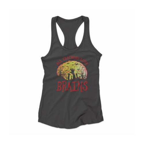 All Teachers Love Brains Halloween Women Racerback Tank Top