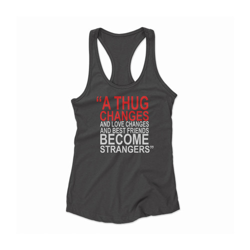 A Thug Changes And Love Changes And Best Friends Become Strangers Nas Nasir Jones Women Racerback Tank Top