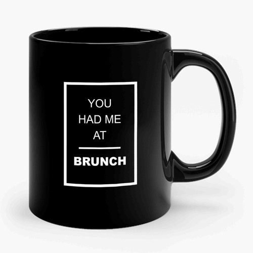 You Had Me At Brunch In Frame Line Ceramic Mug
